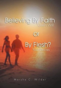 Believing by Faith or by Flesh? - Wilder, Marsha C.