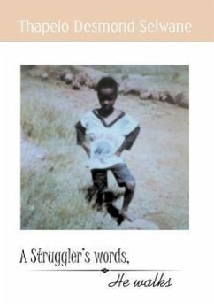 A Struggler's Words, He Walks - Selwane, Thapelo Desmond