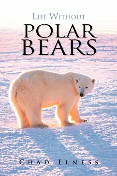 Life Without Polar Bears - Elness, Chad