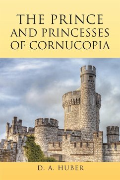 The Prince and Princesses of Cornucopia - Huber, D. A.