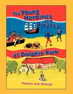 The Young Heroines & Pirates at Dolphin Park - George, Pamela Ann