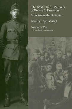World War I Memoirs of Robert P. Patterson: A Captain in the Great War - Clifford, Gary J.