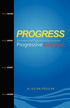 PROGRESS Answers and Solutions for a more Progressive Bahamas - Pedican, Julian