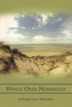 Wings Over Normandy - Michaels, Harry Gael