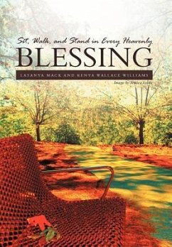 Sit, Walk, and Stand in Every Heavenly Blessing - Mack, Latanya; Williams, Kenya Wallace