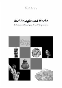 Archäologie und Macht - Uhlmann, Gabriele