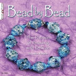 Bead by Bead: The Passion of Beading with Delicas - Korach, Alice