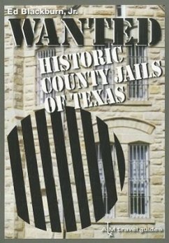 Wanted: Historic County Jails of Texas Volume 11 - Blackburn, Edward A.