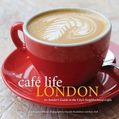 Café Life London: An Insider's Guide to the City's Neighborhood Cafes - Milsom, Jennie