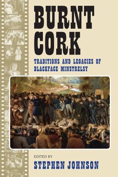 Burnt Cork: Traditions and Legacies of Blackface Minstrelsy