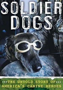 Soldier Dogs: The Untold Story of America's Canine Heroes - Goodavage, Maria