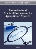 Theoretical and Practical Frameworks for Agent-Based Systems