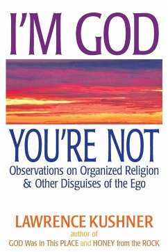 I'm God You're Not: Observations on Organized Religion & Other Disguises of the Ego