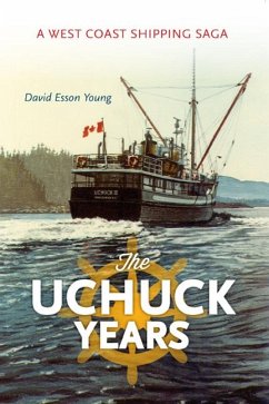 The Uchuck Years: A West Coast Shipping Saga - Young, David Esson