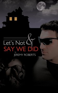 Let's Not and Say We Did - Roberts, Jeremy