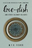 Love in a Dish . . . and Other Culinary Delights by M.F.K. Fisher