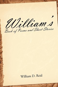 William's Book of Poems and Short Stories - Reid, William D.