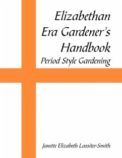 Elizabethan Era Gardener's Handbook - Lassiter-Smith, Janette Elizabeth