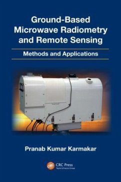 Ground-Based Microwave Radiometry and Remote Sensing - Karmakar, Pranab Kumar