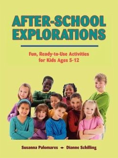 After-School Explorations: Fun, Ready-To-Use Activities for Kids Ages 5-12 - Palomares, Susanna; Schilling, Dianne