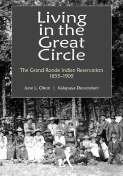 Living in the Great Circle: The Grand Ronde Indian Reservation 1855-1905 - Olson, June L.