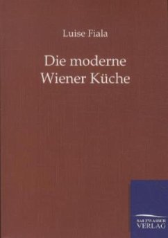 Die moderne Wiener Küche - Fiala, Luise