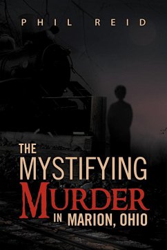 The Mystifying Murder in Marion, Ohio