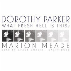 Dorothy Parker: What Fresh Hell Is This? - Meade, Marion