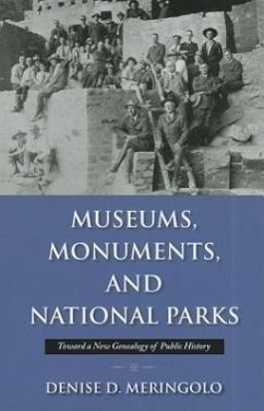 Museums, Monuments, and National Parks: Toward a New Genealogy of Public History - Meringolo, Denise D.
