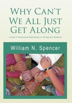 Why Can't We All Just Get Along - Spencer, William N.