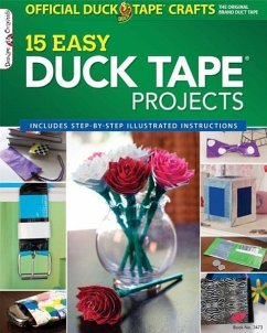 The Official Duck Tape Craft Book, Volume 1: 15 Easy Duck Tape Projects - Shurtech Brands LLC