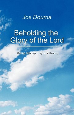 Beholding the Glory of the Lord - Douma, Jos