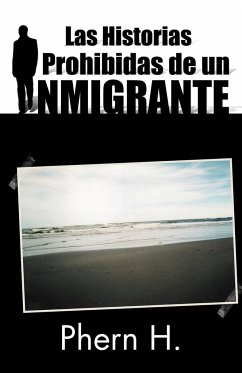 Las Historias Prohibidas de Un Inmigrante - Phern H.