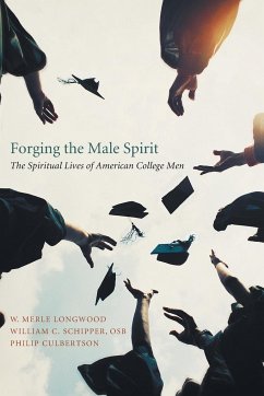 Forging the Male Spirit - Longwood, W. Merle; Schipper, William C. Osb; Culbertson, Philip