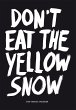 Don't Eat the Yellow Snow - Bild 1