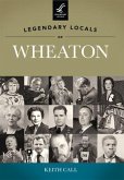 Legendary Locals of Wheaton, Illinois