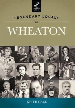 Legendary Locals of Wheaton, Illinois - Call, Keith