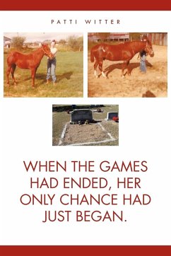 When the Games Had Ended, Her Only Chance Had Just Began. - Witter, Patti