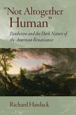 Not Altogether Human: Pantheism and the Dark Nature of the American Renaissance