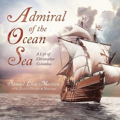 Admiral of the Ocean Sea: A Life of Christopher Columbus - Morison, Samuel Eliot