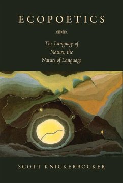 Ecopoetics: The Language of Nature, the Nature of Language - Knickerbocker, Scott