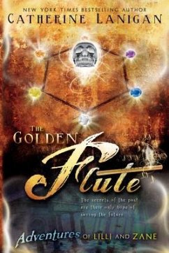 The Golden Flute: Adventures of Lilli and Zane - Lanigan, Catherine