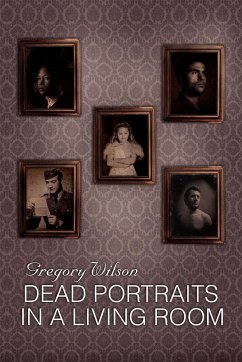 Dead Portraits in a Living Room - Wilson, Gregory