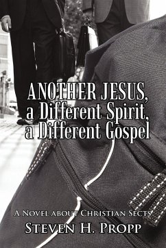 Another Jesus, a Different Spirit, a Different Gospel - Propp, Steven H.