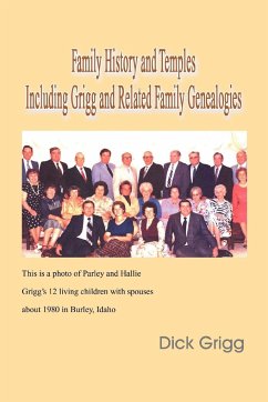 Family History and Temples Including Grigg and Related Family Genealogies - Grigg, Dick