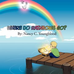 Where Do Rainbows Go? - Youngblood, Nancy C.