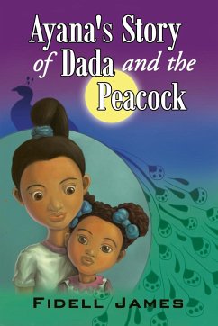 Ayana's Story of Dada and the Peacock - James, Fidell