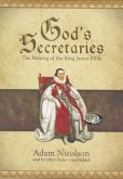 God's Secretaries: The Making of the King James Bible