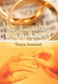 Are You Ready For His Glory? - Armstead, Tunya