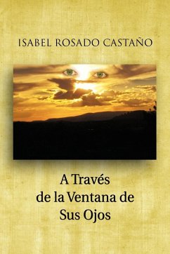 A Traves de La Ventana de Sus Ojos - Rosado Casta O., Isabel